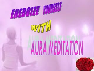 AURA MEDITATION ENERGIZE YOURSELF WITH 