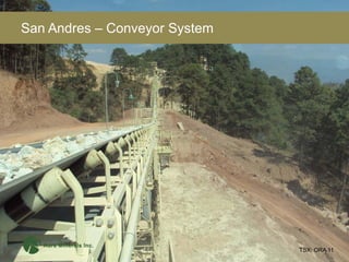 San Andres – Conveyor System




                               TSX: ORA 11
 