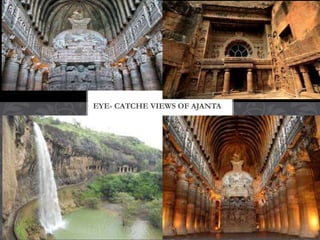 EYE- CATCHE VIEWS OF AJANTA
 