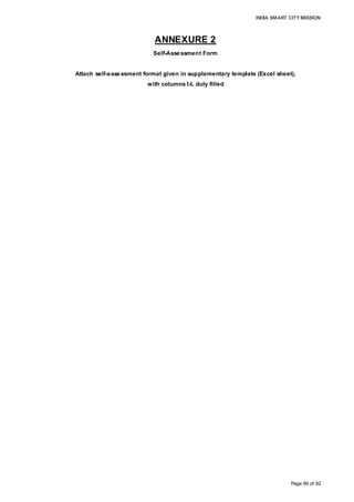 INDIA SMART CITY MISSION
Page 89 of 92
ANNEXURE 2
Self-Assessment Form
Attach self-assessment format given in supplementary template (Excel sheet),
with columns I-L duly filled
 