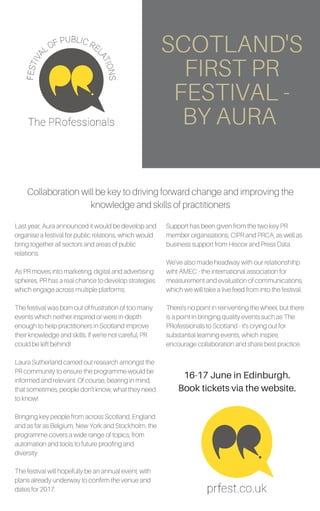 SCOTLAND'S
FIRST PR
FESTIVAL -
BY AURA
Collaboration will be key to driving forward change and improving the
knowledge and...