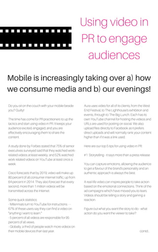 Using video in
PR to engage
audiences
Mobile is increasingly taking over a) how
we consume media and b) our evenings!
Do y...