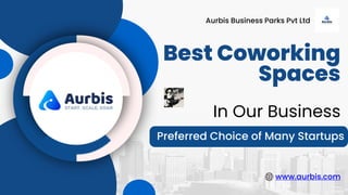Best Coworking
Spaces
Preferred Choice of Many Startups
In Our Business
www.aurbis.com
Aurbis Business Parks Pvt Ltd
🌐
 