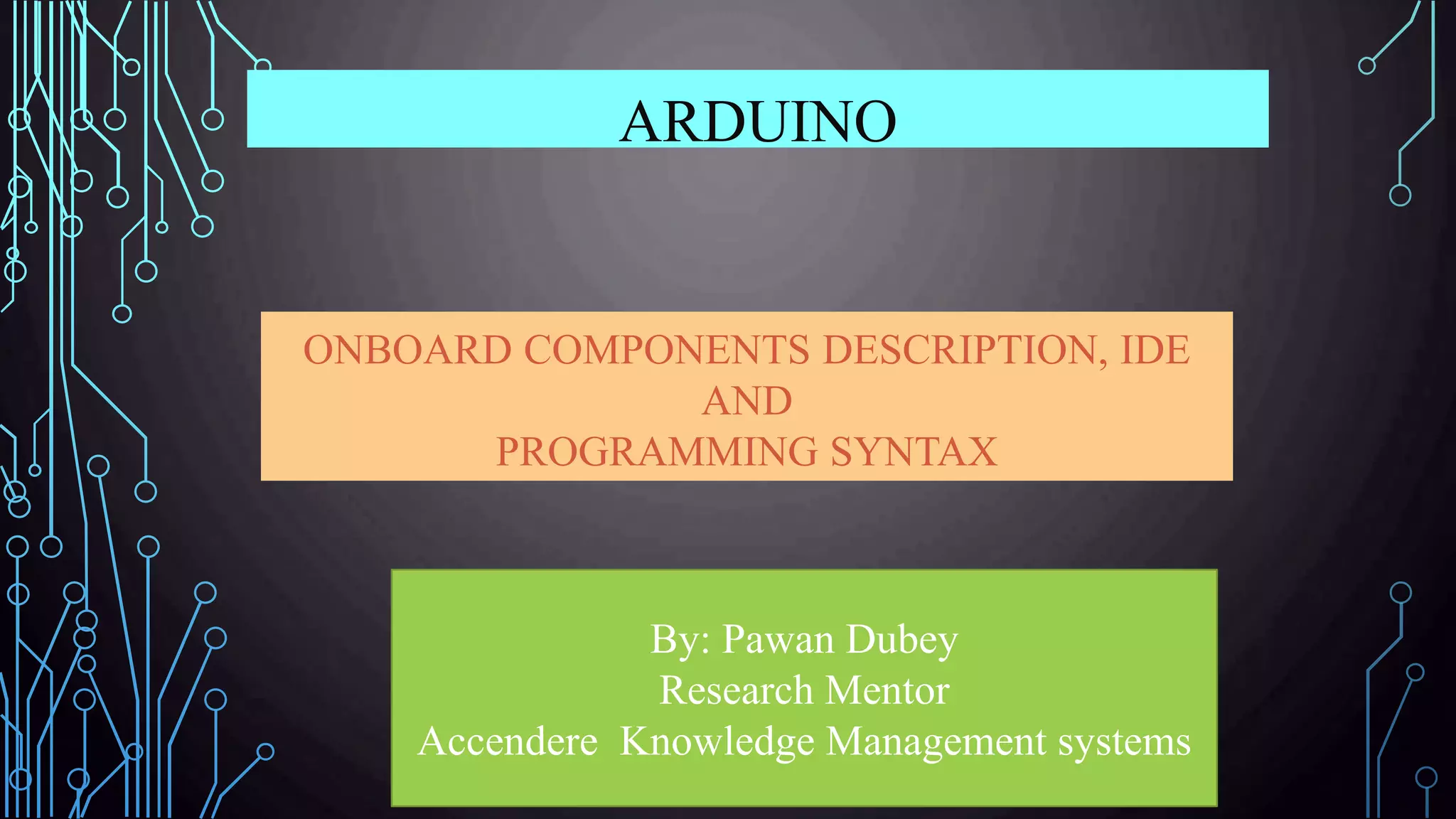 Arduino: On-board components description, IDE and Programming | PPTX