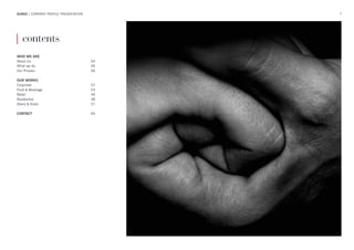 3AUREA | COMPANY PROFILE PRESENTATION
WHO WE ARE
About Us 	 04
What we do 	 05
Our Process	 06
OUR WORKS
Corporate 	 07
Food & Beverage	 24
Retail	40
Residential	48
Stand & Kiosk	 57
CONTACT	 65
| contents
 