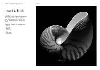 61AUREA | COMPANY PROFILE PRESENTATION Our Works
Engaging and attractive exhibition stand and
kiosk design is useful in grabbing the maximum
attention of the visitors. It is one of the vital
needs which promotes your brand and will
get your business moving and generate high
visibility.
In Aurea we worked for the following clients:
• Arteberry
• Cremolata
• Gelamour
• Ice Factory
• Raen
• Royal View
• Salami stand
| stand & kiosk
 