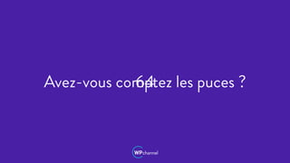 Avez-vous comptez les puces ?64
 