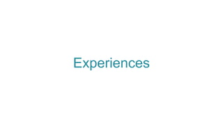 Experiences
 