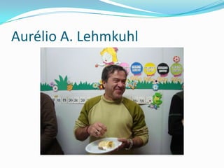 Aurélio A. Lehmkuhl
 