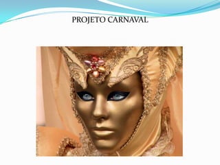 PROJETO CARNAVAL
 