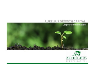 1|
AURELIUS GROWTH CAPITAL
Corporate Presentation
 