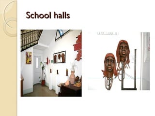 School halls
 