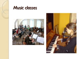Music classes
 