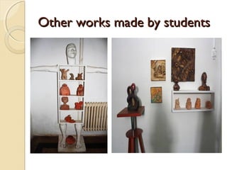 Other works made by students
 