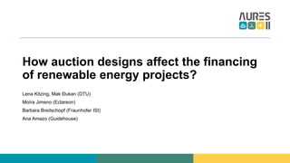 How auction design affects the financing of renewable energy projects 