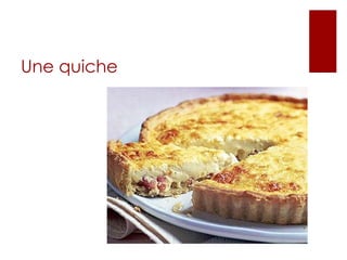 Une quiche