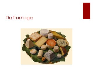 Du fromage