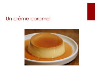 Un crème caramel