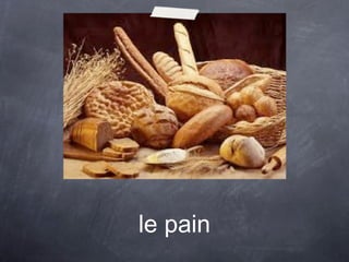 le pain
 