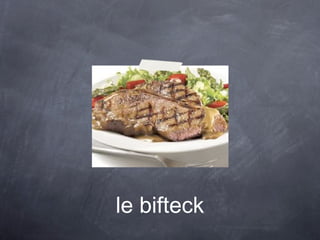 le bifteck
 