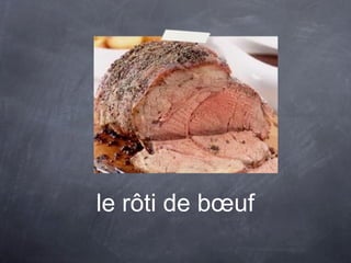 le rôti de bœuf
 