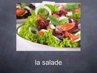 la salade
 