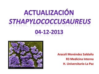 Araceli Menéndez Saldaña
R3 Medicina Interna
H. Universitario La Paz

 