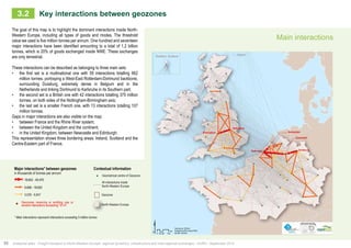 Key interactions between geozones 
3.2 
The goal of this map is to highlight the dominant interactions inside North- 
Western Europe, including all types of goods and modes. The threshold 
value we used is five million tonnes per annum. One hundred and seventeen 
major interactions have been identified amounting to a total of 1.2 billion 
tonnes, which is 20% of goods exchanged inside NWE. These exchanges 
are only terrestrial. 
These interactions can be described as belonging to three main sets: 
• the first set is a multinational one with 59 interactions totalling 662 
million tonnes, portraying a West-East Rotterdam-Dortmund backbone, 
surrounding Duisburg, extremely dense in Belgium and in the 
Netherlands and linking Dortmund to Karlsruhe in its Southern part; 
• the second set is a British one with 42 interactions totalling 375 million 
tonnes, on both sides of the Nottingham-Birmingham axis; 
• the last set is a smaller French one, with 13 interactions totalling 107 
Geometrical centre of Geozone in thousands of tonnes per annum 
Geozones receiving or emitting one or 
several interactions exceeding 18 mT 
Contextual information 
58 Analytical atlas - Freight transport in North-Western Europe: regional dynamics, infrastructure and inter-regional exchanges - AURH - September 2014 
Main interactions 
Major interactions* between geozones 
18 652 - 40 470 
6 848 - 18 652 
5,039 - 6,847 
* Main interactions represent interactions exceeding 5 million tonnes 
Geozone 
North-Western Europe 
18,652 40,470 
6,848 18,652 
All interactions inside 
North-Western Europe 
million tonnes. 
Gaps in major interactions are also visible on the map: 
• between France and the Rhine River system; 
• between the United Kingdom and the continent; 
• in the United Kingdom, between Newcastle and Edinburgh. 
This representation shows three bordering areas: Ireland, Scotland and the 
Centre-Eastern part of France. 
 