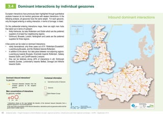 Inbound dominant interactions 
Dominant interactions by individual geozones 
Km 
3.4 
European interactions have previously been highlighted through quantitative 
analysis however do not mention geozones with weaker interactions. In the 
following analysis, all geozones have the same weight. For each geozone, 
only the largest entering or exiting interaction, in terms of tonnage, is listed. 
On the preferential entering interactions maps, there are eight main hubs 
that stand out in terms of outreach: 
• firstly Karlsruhe, but also Rotterdam and Dublin which are the preferred 
suppliers of at least four neighbouring regions; 
• Dortmund, Brussels, London, Nottingham and Leeds are the preferred 
A few points can be noted on dominant interactions: 
• rarely transnational; only three cases out of 61: Rotterdam-Dusseldorf, 
Luxembourg-Brussels, and the Shetland Islands-Rotterdam; 
• in addition to the above, four take place between non-adjoining regions: 
Luxembourg towards Brussels, Enschede towards Rotterdam, Galway 
towards Dublin, and Cardiff towards Liverpool; 
• they can be relatively strong (40% of interactions in all): Edinburgh 
towards Dundee, Londonderry towards Belfast, Donegal and Athlone 
towards Dublin. 
Contextual information 
Geometrical centre of Geozone 
suppliers for three regions. 
Main concentrations of interactions 
by geozone, number North-Western Europe 
62 Analytical atlas - Freight transport in North-Western Europe: regional dynamics, infrastructure and inter-regional exchanges - AURH - September 2014 
Toward Shetland Isles 
0 25 50 100 
Data source: SEStran 
Boudaries AURH (d'après ESRI) 
®AURH -2014/06 
London 
Dublin 
Glasgow 
Waterford 
Edinburgh 
Rotterdam 
Metz 
Le Havre 
Brussels 
Strasbourg 
Nantes 
Dortmund 
Leeds 
Nottingham 
Stuttgart 
Shetland, Scotland 
Dominant inbound interactions* 
by geozone 
2 3-4 5-6 
Geozone 
Dominant interaction direction from the 
emission geozone to the reception 
geozone 
* Interactions shown on the map highlight the direction of the dominant inbound interaction from a 
departure geozone of to an arrival geozone. 
In the case of the concentration of the inbound interactions, interactions point out geozones which emit the 
goods toward multiple regions. 
 