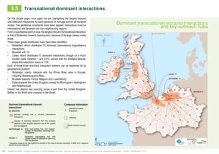 Dominant transnational inbound interactions 
Km 
Transnational dominant interactions 
3.5 
On this double page, once again we are highlighting the largest inbound 
and outbound interactions for each geozone, in tonnage and for all transport 
modes. Two additional constraints have been applied: interactions must be 
transnational and between two non-neighbouring regions. 
From a quantitative point of view, the largest inbound transnational interaction 
is that of Rotterdam towards Saarbrucken, because of its large railway mode 
share. 
Three major goods distribution hubs have been identified: 
• Rotterdam which distributes 15 dominant transnational long-distance 
• Brussels with 14; 
• Calais, which distributes 17 dominant interactions, though on a much 
smaller scale, between 1 and 3.5%, except with the Shetland Islands, 
where this interaction soars to 13%. 
Each of these three dominant interaction systems can be explained by its 
geographical position: 
• Rotterdam mainly interacts with the Rhine River area in Europe, 
• Brussels towards France, Belgium and Luxembourg; 
• Calais towards the United Kingdom, except for Birmingham, Nottingham 
Ireland has distinct two sourcing zones a part from the United Kingdom: 
Belfast in the North and Liverpool in the South. 
Contextual information 
Geometrical centre 
of geozone 
Geozone 
interactions; 
including Strasbourg and Metz; 
and Peterborough. 
Dominant transnational inbound 
interactions* 
by geozone 
geozone emitting one or several transnational 
interactions 
direction of dominant interaction from the emission 
geozone to the reception geozone (out of the country 
and not adjacent) 
ROTTERDAM: 15 
Belfast: 3 
Main load-splitting hub with highest 
number of interactions stemming from 
the geozone 
Secondary load-splitting hub with 
highest number of interactions stemming 
from the geozone 
64 Analytical atlas - Freight transport in North-Western Europe: regional dynamics, infrastructure and inter-regional exchanges - AURH - September 2014 
and key outreach hubs 
ROTTERDAM : 15 
BRUSSELS 14 
Belfast : 3 
CALAIS : 17 
Liverpool : 3 
0 25 50 100 
Data source: SEStran 
Boudaries AURH (d'après ESRI) 
®AURH -2014/06 
Toward Shetland Isles 
Shetland, Scotland 
North-Western Europe 
* interactions shown on the map highlight the direction of the inbound dominant interaction, in NWE, from a departure 
geozone to an arrival geozone. 
 