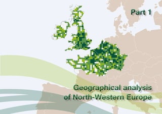 Part 1 
Geographical analysis 
of North-Western Europe 
 
