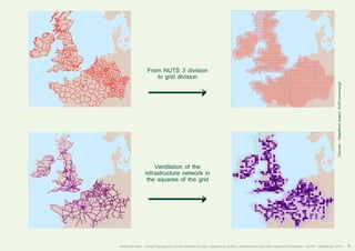 Commentaires 
Fromto NgUridT Sd i3vi sdioivnision 
infraVsetrnutciltautrioen n oeft wthoerk in the squares of the grid 
(Sources : Weastflows project, AURH processing) 
Analytical atlas - Freight transport in North-Western Europe: regional dynamics, infrastructure and inter-regional exchanges - AURH - September 2014 9 
 