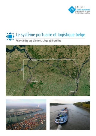 Le système portuaire et logistique belge
Analyse des cas d'Anvers, Liège et Bruxelles
©Bing Maps Aerial
©Port d’Anvers ©Service public de Wallonie
 