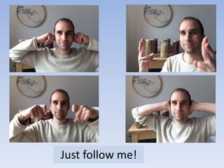 Just follow me!
 