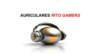 AURICULARES RITO GAMERS
 