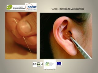 Curso: Técnicas da Qualidade NS
Co-Financiado pelo FSE
 