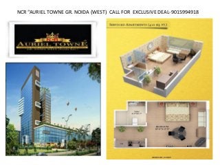 NCR “AURIEL TOWNE GR. NOIDA (WEST) CALL FOR EXCLUSIVE DEAL-9015994918
 
