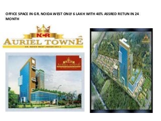 OFFICE SPACE IN GR. NOIDA WEST ONLY 6 LAKH WITH 40% ASSRED RETUN IN 24 
MONTH 
 