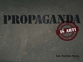 Propaganda - Aurimas Navys