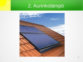 2. Aurinkolämpö




                  8
 