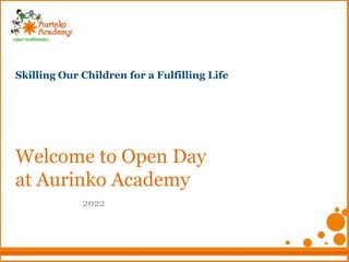 Welcome to Open Day
at Aurinko Academy
2022
Skilling Our Children for a Fulfilling Life
 