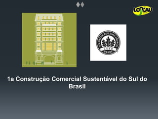 1a ConstruçãoComercialSustentáveldo Sul do Brasil