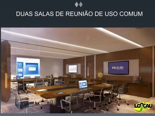 DUAS SALAS DE REUNIÃO DE USO COMUM