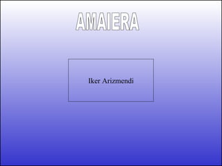 AMAIERA Iker Arizmendi 