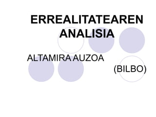 ERREALITATEAREN ANALISIA ALTAMIRA AUZOA  (BILBO) 