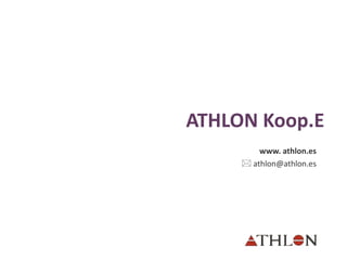 ATHLON Koop.E www. athlon.es    [email_address] 