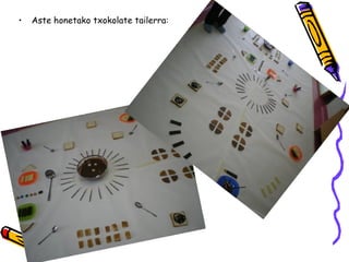 •   Aste honetako txokolate tailerra:
 