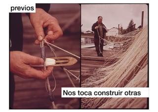previos!




           Nos toca construir otras!
 