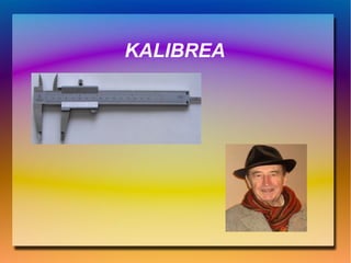 KALIBREA
 