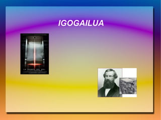 IGOGAILUA
 